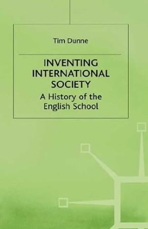 Imagen del vendedor de Inventing International Society: A History of the English School (St Antony's Series) by Dunne, T. [Hardcover ] a la venta por booksXpress