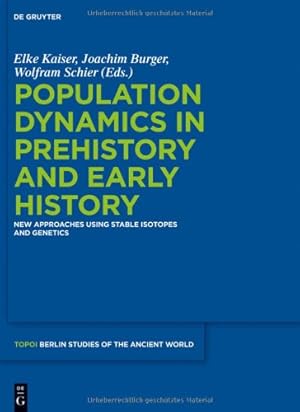 Seller image for Population Dynamics in Prehistory and Early History: New Approaches by Using Stable Isotopes and Genetics (Berlin Studies of the Ancient World) [Hardcover ] for sale by booksXpress