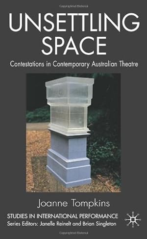 Seller image for Unsettling Space: Contestations in Contemporary Australian Theatre (Studies in International Performance) by Tompkins, Joanne [Hardcover ] for sale by booksXpress