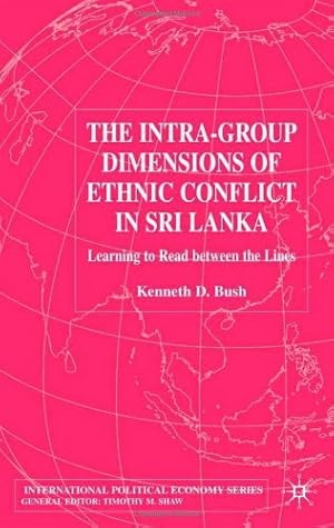 Seller image for The Intra-Group Dimensions of Ethnic Conflict in Sri Lanka: Learning to Read Between the Lines (MBA Series) by Bush, Kenneth [Hardcover ] for sale by booksXpress