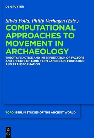 Immagine del venditore per Computational Approaches to the Study of Movement in Archaeology (Topoi Berlin Studies of the Ancient World) [Hardcover ] venduto da booksXpress
