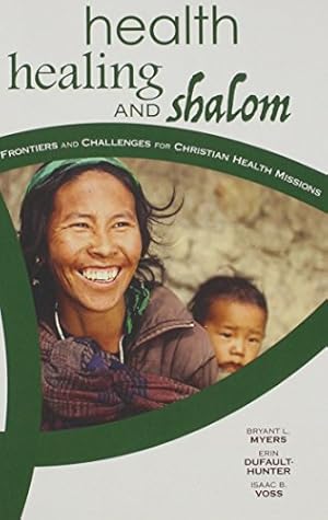 Image du vendeur pour Health, Healing, and Shalom:*: Frontiers and Challenges for Christian Healthcare Missions by Bryant Myers, Erin Dufault-Hunter [Paperback ] mis en vente par booksXpress