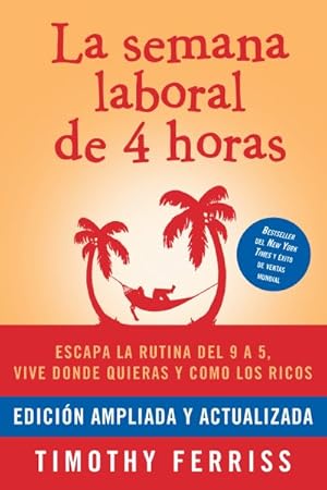 Seller image for La semana laboral de 4 horas/ The 4-Hour Workweek -Language: spanish for sale by GreatBookPrices