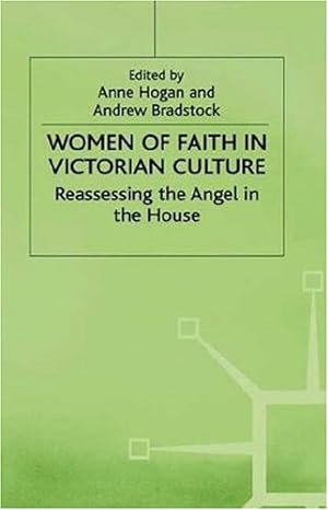 Image du vendeur pour Women of Faith in Victorian Culture: Reassessing the 'Angel in the House' by Bradstock, Andrew [Hardcover ] mis en vente par booksXpress