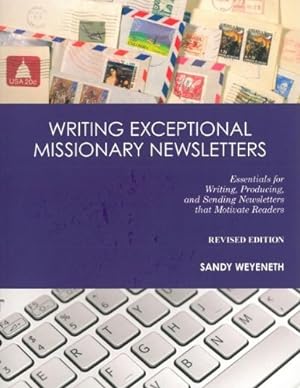 Seller image for Writing Exceptional Missionary Newsletters*: Essentials for Writing, Producing, and Sending Newsletters that Motivate Readers Revised Edition by WEYENETH, SANDY [Paperback ] for sale by booksXpress
