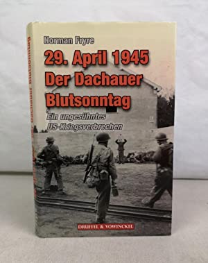 Imagen del vendedor de 29. April 1945 - der Dachauer Blutsonntag : ein ungeshntes US-Kriegsverbrechen. a la venta por Antiquariat Berghammer