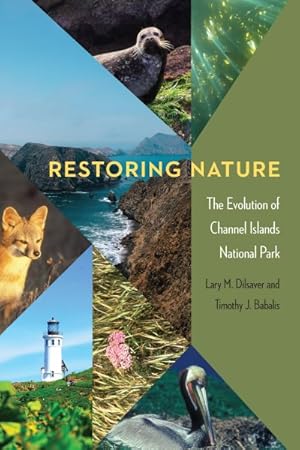 Imagen del vendedor de Restoring Nature : The Evolution of Channel Islands National Park a la venta por GreatBookPrices