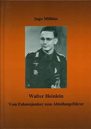 Walter Heinlein : vom Fahnenjunker zum Abteilungsführer.