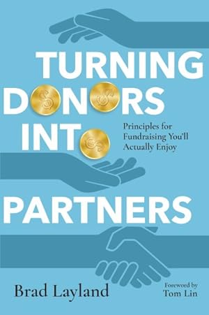 Image du vendeur pour Turning Donors into Partners : Principles for Fundraising You'll Actually Enjoy mis en vente par GreatBookPrices