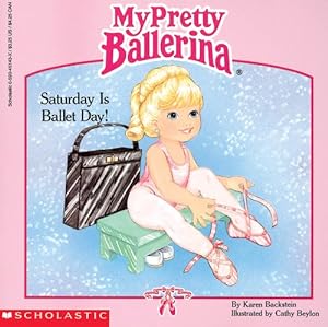 Image du vendeur pour My Pretty Ballerina: Saturday Is Ballet Day! mis en vente par Pieuler Store
