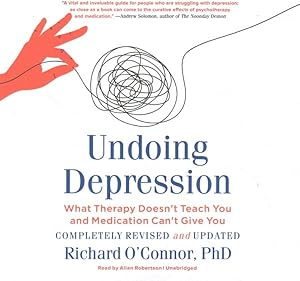 Immagine del venditore per Undoing Depression : What Therapy Doesn't Teach You and Medication Can't Give You venduto da GreatBookPrices