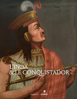 Seller image for L'Inca & le conquistador : [exposition, Paris, Muse du quai Branly, mezzanine Est, 23 juin-27 septembre 2015] for sale by Papier Mouvant