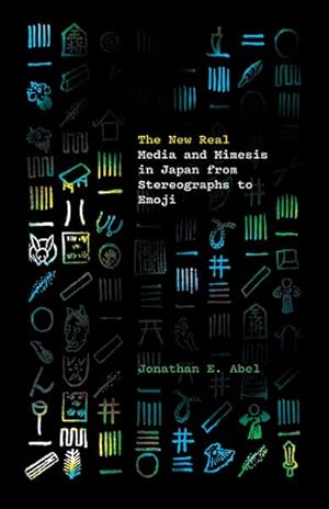 Image du vendeur pour New Real : Media and Mimesis in Japan from Stereographs to Emoji mis en vente par GreatBookPrices