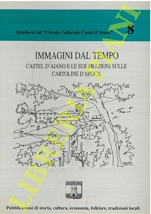 Immagini dal tempo. Castel d'Aiano e le sue frazioni sulle cartoline d'epoca.