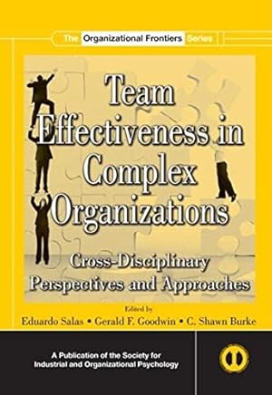 Bild des Verkufers fr Team Effectiveness In Complex Organizations: Cross-Disciplinary Perspectives and Approaches (SIOP Organizational Frontiers Series) zum Verkauf von WeBuyBooks