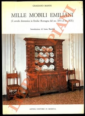 Mille mobili emiliani (L'arredo domestico in Emilia-Romagna dal sec. XVI al sec. XIX).