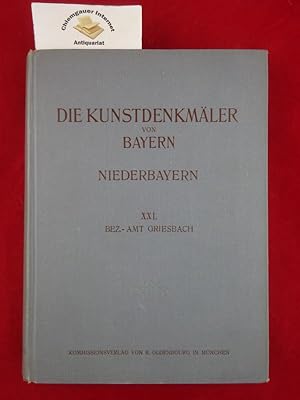 Die Kunstdenkmäler von Bayern: Niederbayern. XXI. Bezirksamt Griesbach. Bearbeitet von Anton Ecka...