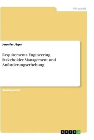 Bild des Verkufers fr Requirements Engineering. Stakeholder-Management und Anforderungserhebung zum Verkauf von BuchWeltWeit Ludwig Meier e.K.