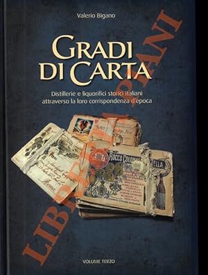 Gradi di carta. Distillerie e liquorifici storici italiani attraverso la loro corrispondenza d'ep...