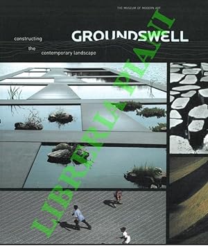 Bild des Verkufers fr Groundswell. Constructing the Contemporary Landscape. zum Verkauf von Libreria Piani