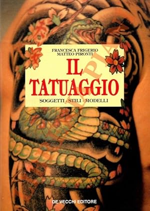 Imagen del vendedor de Il tatuaggio. Soggetti - Stili - Modelli. a la venta por Libreria Piani
