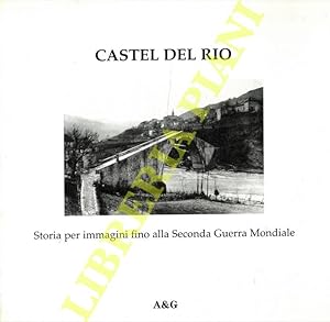 Bild des Verkufers fr Castel del Rio. Storia per immagini fino alla Seconda Guerra Mondiale. zum Verkauf von Libreria Piani