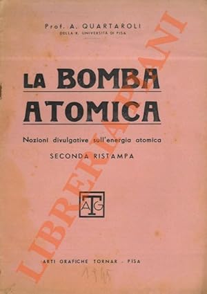 La bomba atomica. Nozioni divulgative sull'energia atomica.