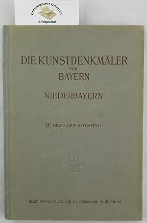 Imagen del vendedor de Die Kunstdenkmler von Niederbayern; Teil: 9., Bezirksamt Ktzting. Bearbeitet von Joseph Maria Ritz. Mit einer historischen Einleitung von Georg Schrtter. Mit zeichnerischen Aufnahmen von Kurt Mllerklein a la venta por Chiemgauer Internet Antiquariat GbR