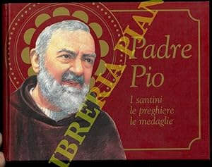 Padre Pio. I santini, le preghiere, le medaglie.