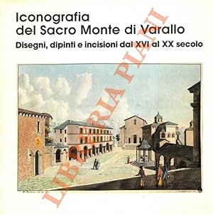 Iconografia del Sacro Monte di Varallo. Disegni, dipinti e incisioni dal XVI al XX secolo.