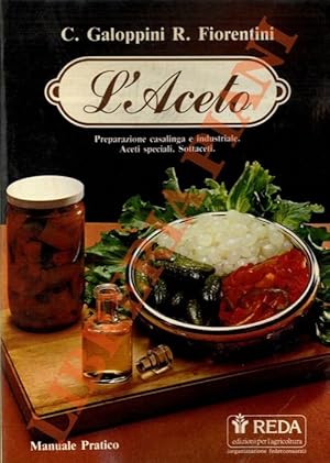 L'aceto. (Preparazione casalinga e industriale. Aceti speciali. Sottaceti)