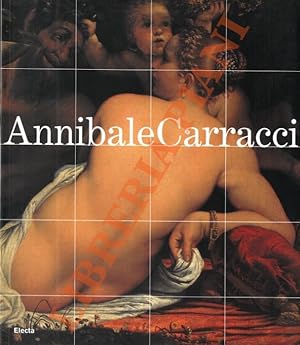 Annibale Carracci. Catalogo della mostra. Bologna, 22 settembre 2006 - 7 gennaio 2007 - Roma, 25 ...