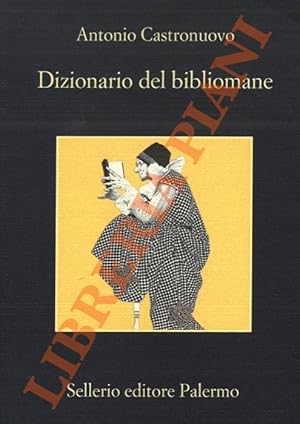 Bild des Verkufers fr Dizionario del bibliomane. zum Verkauf von Libreria Piani