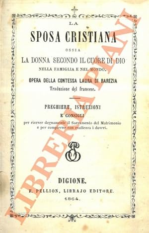 La sposa cristiana. Ossia la donna secondo il cuore di Dio nella famiglia e nel mondo.