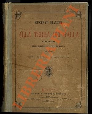 Alla terra dei Galla. Narrazione della Spedizione Bianchi in Africa nel 1879-80.