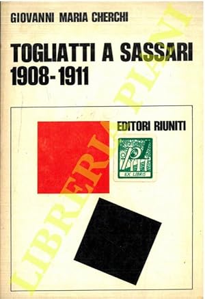 Togliatti a Sassari. 1908-1911. Una provincia sarda nell'età giolittiana.