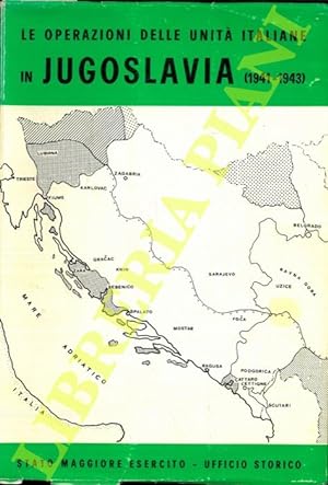 Le operazioni delle unit   italiane in Jugoslavia (1941-1943). Narrazione, Documenti.