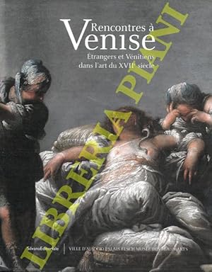 Imagen del vendedor de Rencontres  Venise. Etrangers et Vnitiens dans l'art du XVIIe sicle. a la venta por Libreria Piani