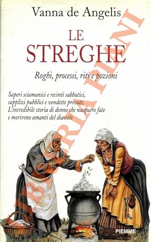 Bild des Verkufers fr Le streghe. Roghi, processi, riti e pozioni. zum Verkauf von Libreria Piani