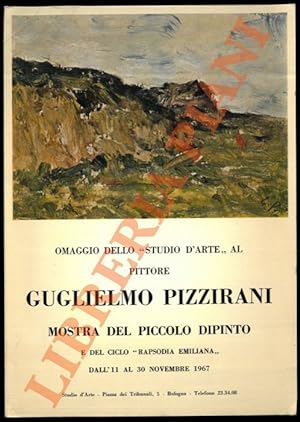 Omaggio al pittore Guglielmo Pizzirani. Mostra del piccolo dipintoe delciclo "Rapsodia emiliana",...