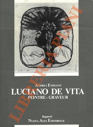 Luciano De Vita. Peintre - graveur. Con scritti di Giuseppe Guglielmi e Michela Scolaro.