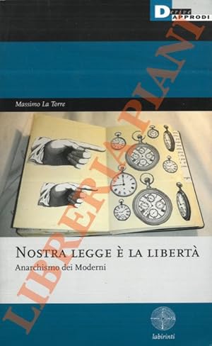 Bild des Verkufers fr Nostra legge  la libert. Anarchismo dei moderni. zum Verkauf von Libreria Piani