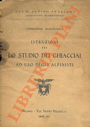 Istruzioni per lo studio dei ghiacciai ad uso degli alpinisti.