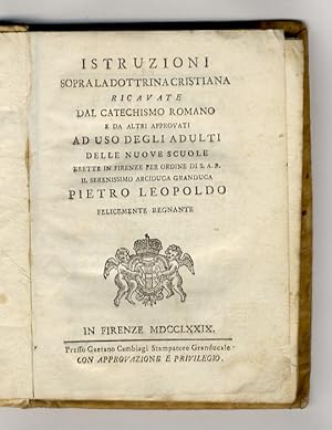 Istruzioni sopra la Dottrina Cristiana ricavate dal Catechismo Romano e da altri approvati ad uso...