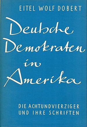 Immagine del venditore per Deutsche Demokraten in Amerika. Die Achtundvierziger und ihre Schriften venduto da Antiquariat Kastanienhof