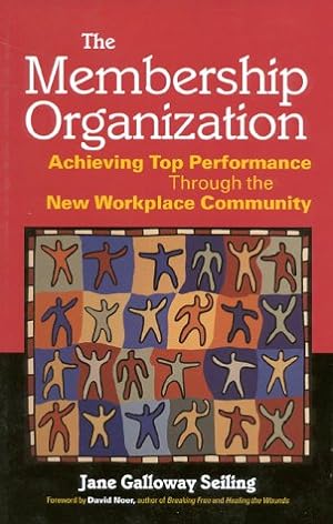 Seller image for The Membership Organization: Achieving Top Performance Through the New Workplace Community for sale by WeBuyBooks