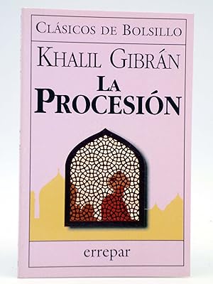 CLÁSICOS DE BOLSILLO 9. LA PROCESIÓN (Khalil Gibran) Errepar, 1998. OFRT