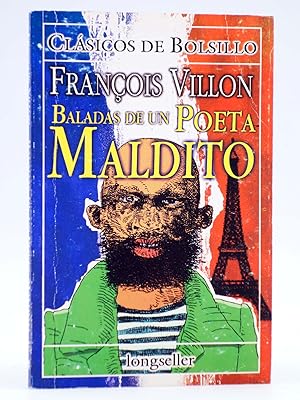 Imagen del vendedor de CLSICOS DE BOLSILLO 75. BALADAS DE UN POETA MALDITO (Franois Villon) Longseller, 2001. OFRT a la venta por Libros Fugitivos
