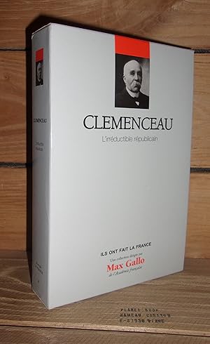 Image du vendeur pour CLEMENCEAU : L'irrductible rpublicain mis en vente par Planet's books