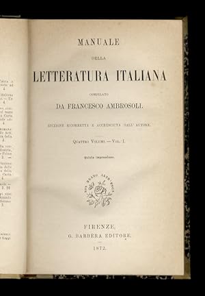 Manuale della letteratura italiana. Edizione ricorretta ed accresciuta dall'autore. Vol I [- vol....